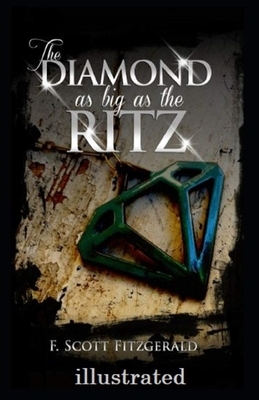 The Diamond as Big as the Ritz Illustrated by F. Scott Fitzgerald