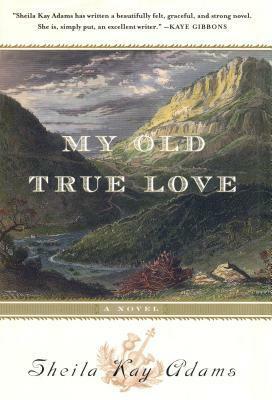 My Old True Love by Sheila Kay Adams