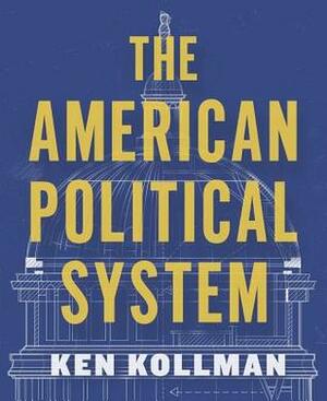 The American Political System by Ken Kollman