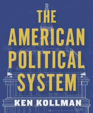 The American Political System by Ken Kollman