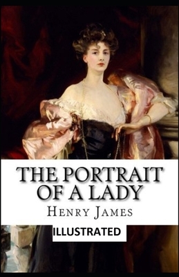 The Portrait of a Lady ILLUSTRATED by Henry James