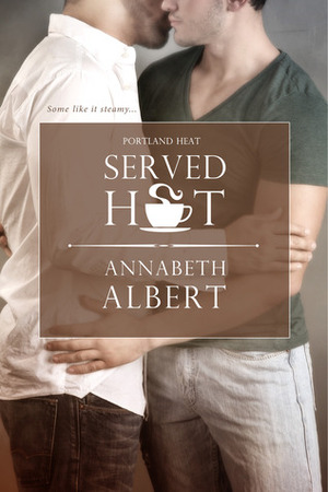Served Hot by Annabeth Albert