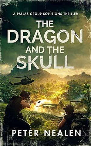 The Dragon and the Skull by Peter Nealen, Peter Nealen