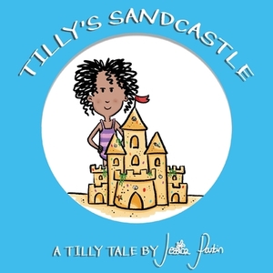 Tilly's Sandcastle: Children's Funny Picture Book by Jessica Parkin