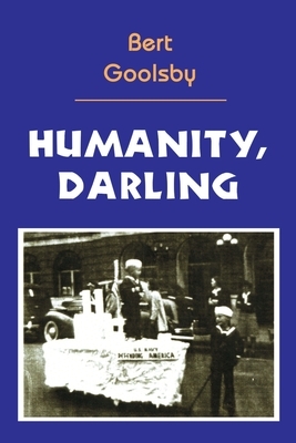 Humanity, Darling by Bert Goolsby