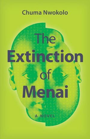 The Extinction of Menai: A Novel by Chuma Nwokolo