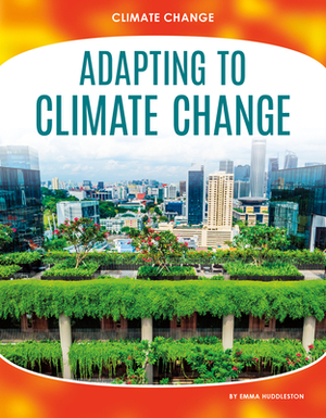 Adapting to Climate Change by Emma Huddleston