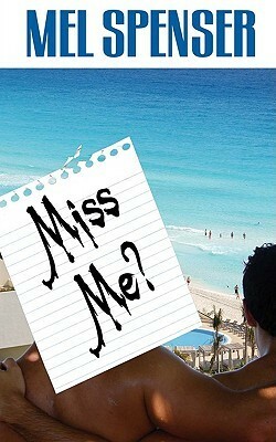 Miss Me? by Mel Spenser