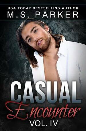 Casual Encounter Vol. 4 by M.S. Parker