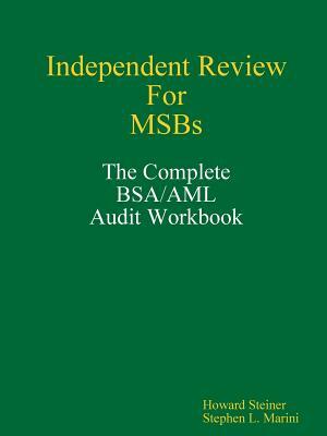 Independent Review for MSBs - The Complete BSA/AML Audit Workbook by Stephen Marini, Howard Steiner