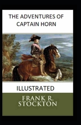 The Adventures of Captain Horn Illustrated by Frank R. Stockton