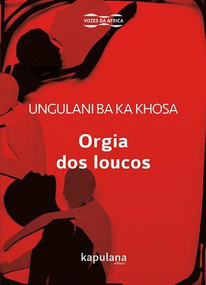 Orgia dos loucos by Ungulani Ba Ka Khosa