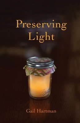 Preserving Light by Gail Hartman