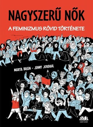 Nagyszerű nők - A feminizmus rövid története by Jenny Jordahl, Marta Breen