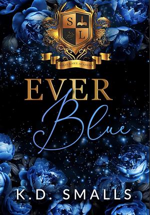 Ever Blue: Solis Lake Academy Book One by K.D. Smalls