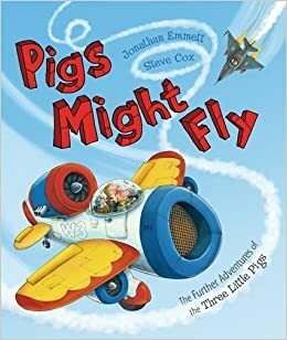Pigs Might Fly by Jonathan Emmett, Steve Cox