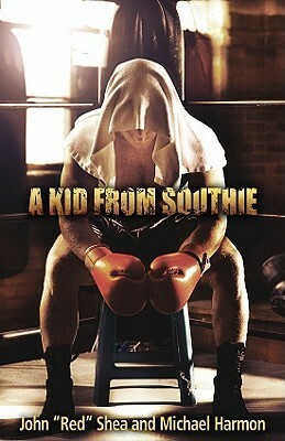 A Kid from Southie by Michael Harmon, John "Red" Shea