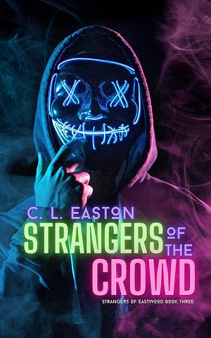 Strangers of the Crowd by C.L. Easton