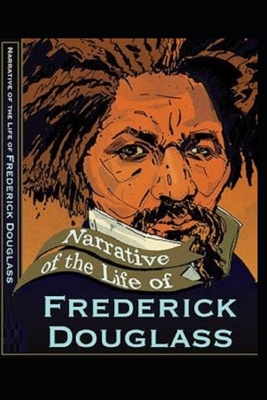 Narrative of the Life of Frederick Douglass Illustrated by Frederick Douglass