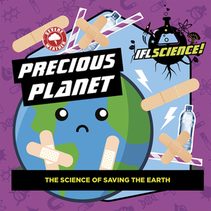 Precious Planet: The Science of Saving the Earth by Iflscience