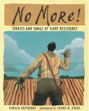 No More!: Stories and Songs of Slave Resistance by Doreen Rappaport