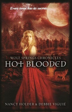 Wolf Springs Chronicles: Hot Blooded: Book 2 by Debbie Viguié, Nancy Holder