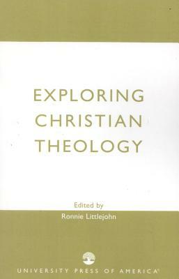 Exploring Christian Theology by Ronnie Littlejohn