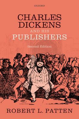 Charles Dickens and His Publishers by Robert L. Patten