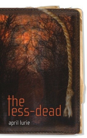 The Less-Dead by April Lurie