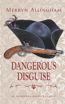 Dangerous Disguise: A Regency Romance by Merryn Allingham