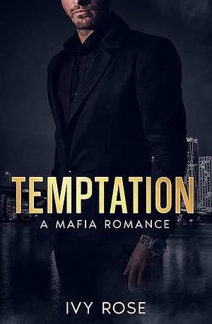 Temptation: A Mafia Romance by Ivy Rose