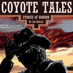 Coyote Tales: Stories of Horror by Cayenne Chris Conroy, Jim Bihyeh