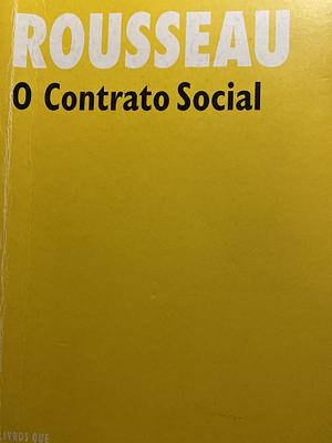 O Contrato Social by Jean-Jacques Rousseau