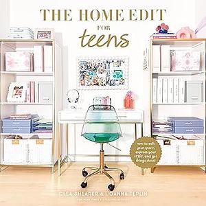 The Home Edit for Teens by Clea Shearer, Joanna Teplin