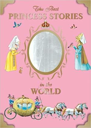 The Best Princess Stories in the World by Anna Casalis