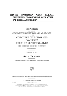 Electric transmission policy: regional transmission organizations, open access, and federal jurisdiction by United S. Congress, United States House of Representatives, Committee on Energy and Commerc (house)