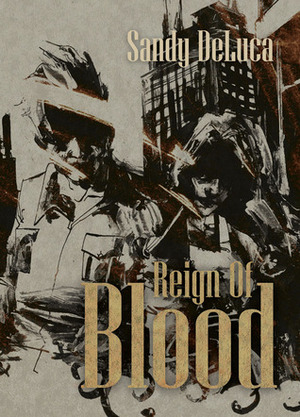Reign of Blood by Sandy DeLuca