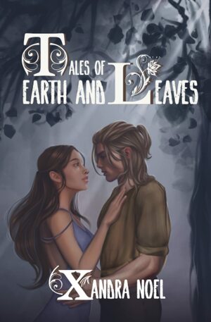 Tales of Earth and Leaves by Xandra Noel