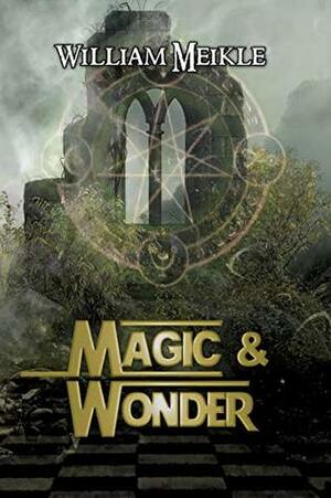 Magic and Wonder by William Meikle