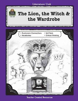 A Guide for Using The Lion, the Witch and the Wardrobe in the Classroom, Based on the Novel Written by C.S. Lewis by Michael Shepherd