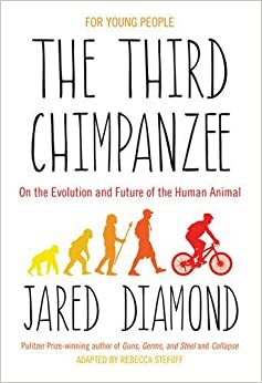 The Third Chimpanzee: The Evolution & Future of the Human Animal For Young Readers by Jared Diamond