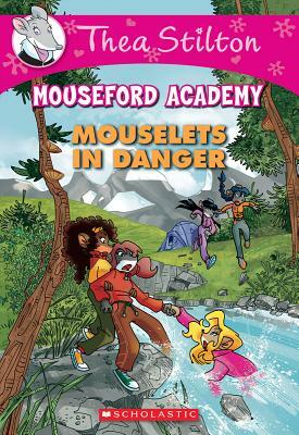 Mouselets in Danger (Thea Stilton Mouseford Academy #3), Volume 3: A Geronimo Stilton Adventure by Thea Stilton