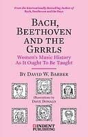 Bach, Beethoven and the Grrrls by David W Barber