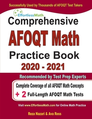 Comprehensive AFOQT Math Practice Book 2020 - 2021: Complete Coverage of all AFOQT Math Concepts + 2 Full-Length AFOQT Math Tests by Ava Ross, Reza Nazari