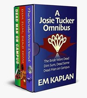 A Josie Tucker Omnibus by E.M. Kaplan