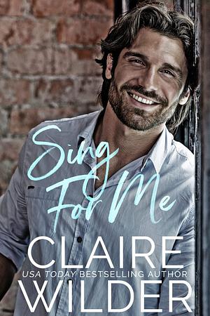 Sing For Me by Claire Wilder