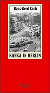 Kafka in Berlin by Hans-Gerd Koch