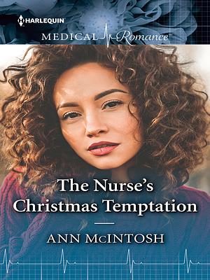 The Nurse's Christmas Temptation by Ann McIntosh