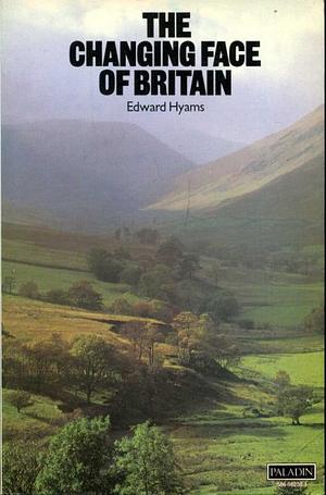 The Changing Face of Britain by Edward Hyams