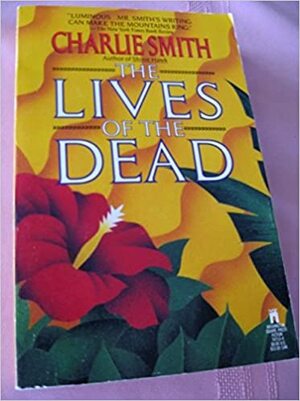 The Lives of the Dead by Charlie Smith